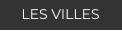 LES VILLES