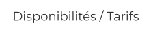Disponibilités / Tarifs