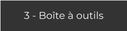 3 - Boîte à outils