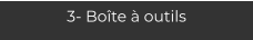 3- Boîte à outils
