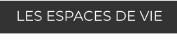 LES ESPACES DE VIE