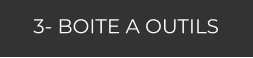 3- BOITE A OUTILS